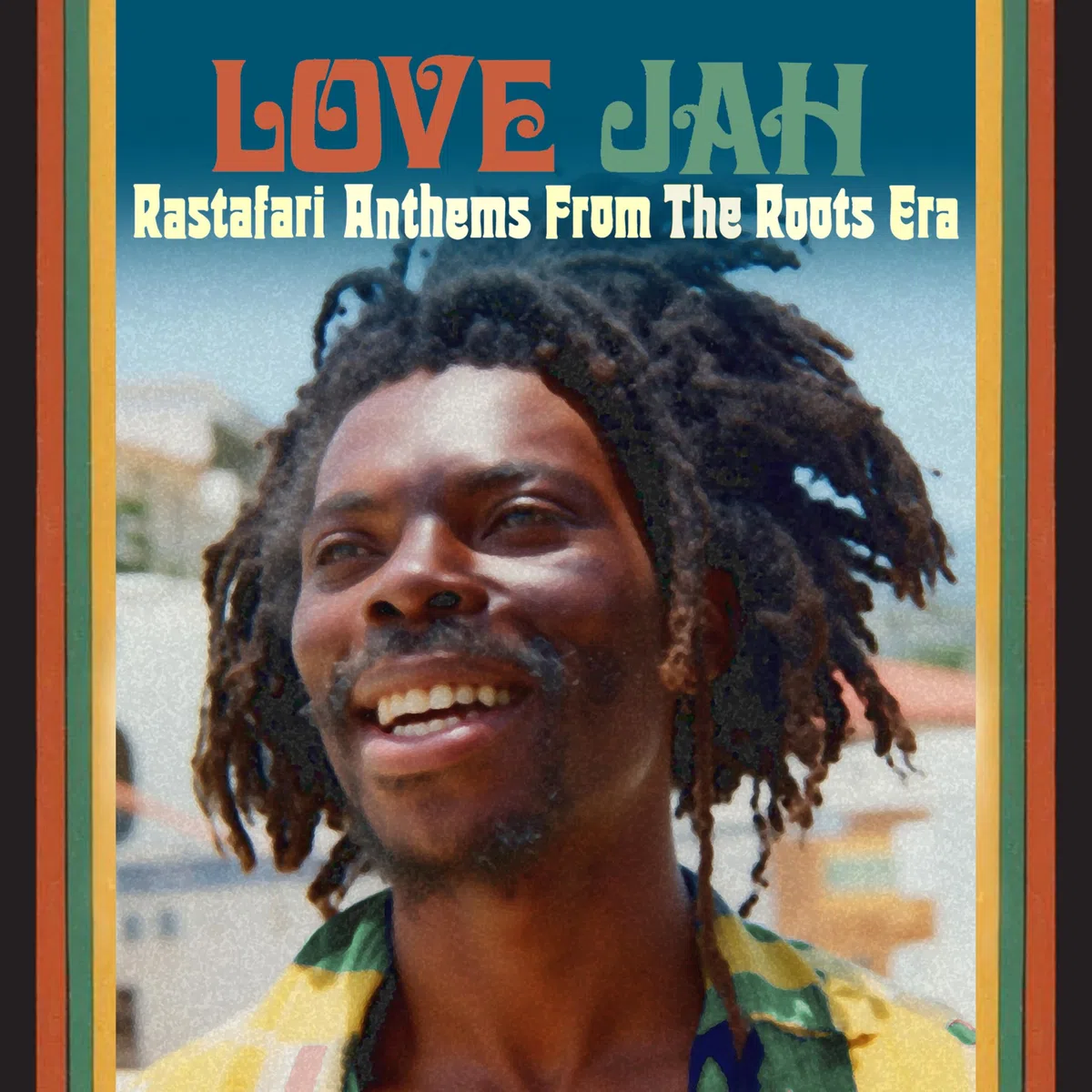 Love Jah-Rastafari Anthems from the Roots Era